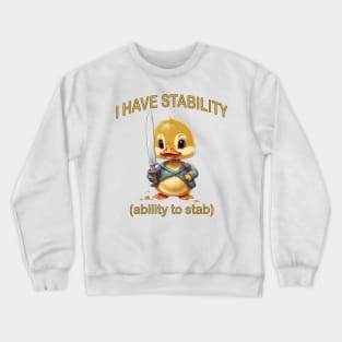 i have stability (ability to stab) Crewneck Sweatshirt